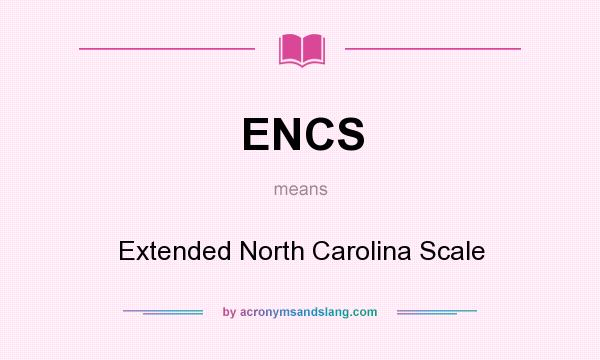What does ENCS mean? It stands for Extended North Carolina Scale