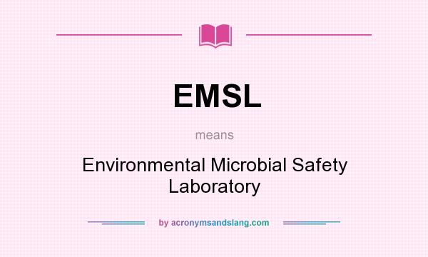 What does EMSL mean? It stands for Environmental Microbial Safety Laboratory