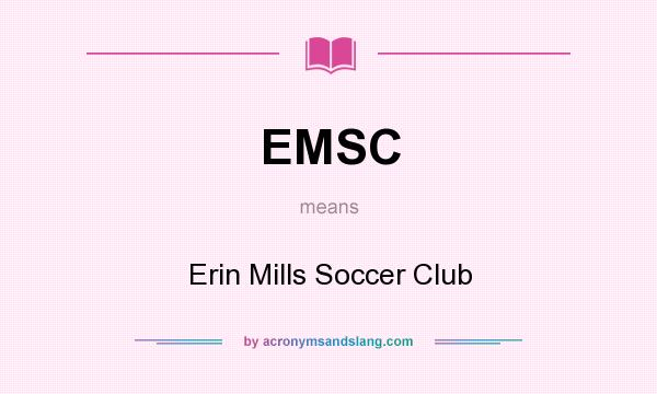 What does EMSC mean? It stands for Erin Mills Soccer Club