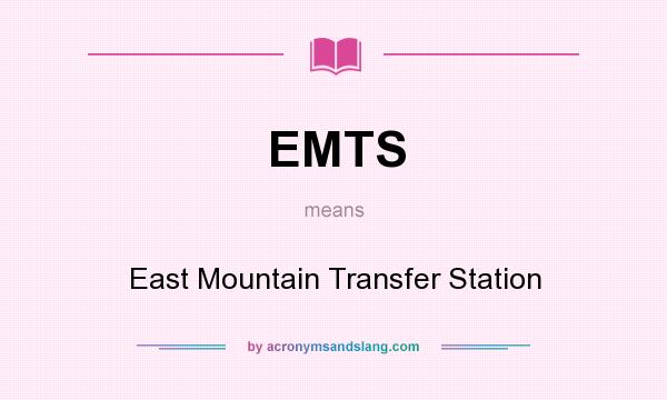 What does EMTS mean? It stands for East Mountain Transfer Station