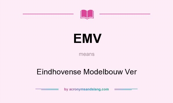 What does EMV mean? It stands for Eindhovense Modelbouw Ver