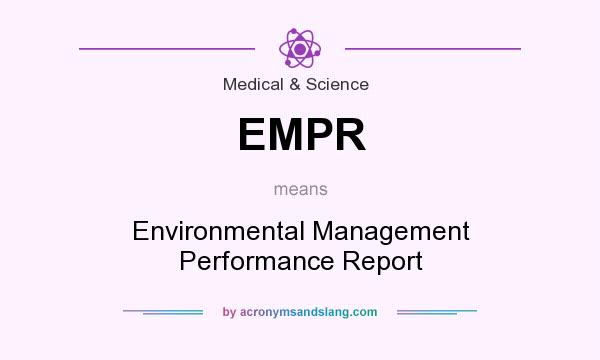 What does EMPR mean? It stands for Environmental Management Performance Report