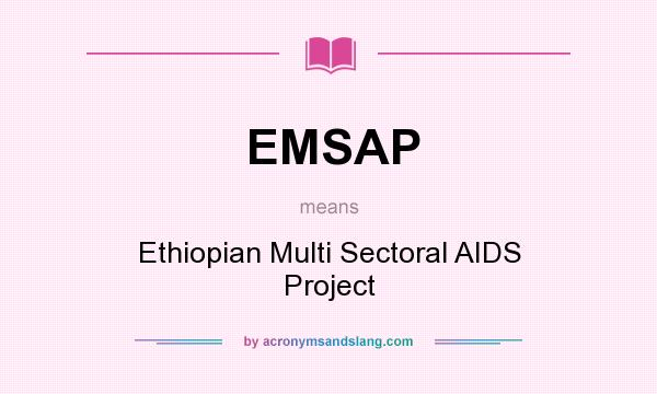 What does EMSAP mean? It stands for Ethiopian Multi Sectoral AIDS Project