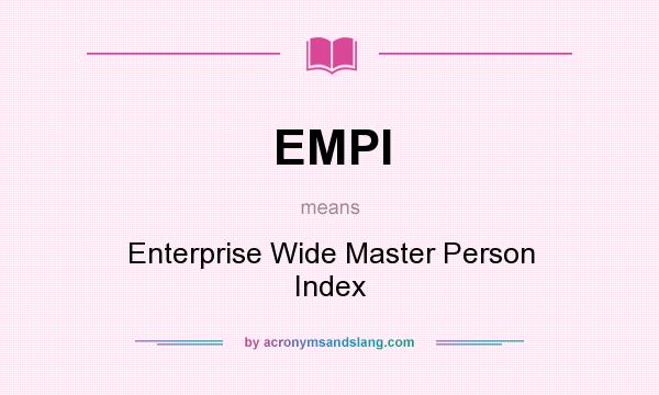 What does EMPI mean? It stands for Enterprise Wide Master Person Index