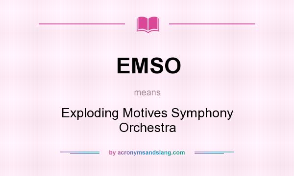 What does EMSO mean? It stands for Exploding Motives Symphony Orchestra