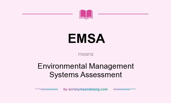 What does EMSA mean? It stands for Environmental Management Systems Assessment