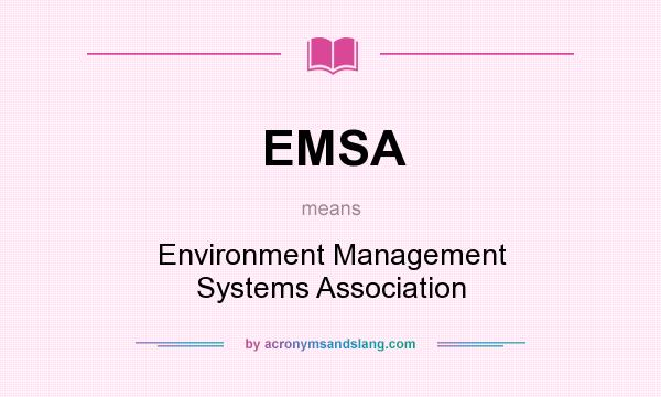 What does EMSA mean? It stands for Environment Management Systems Association