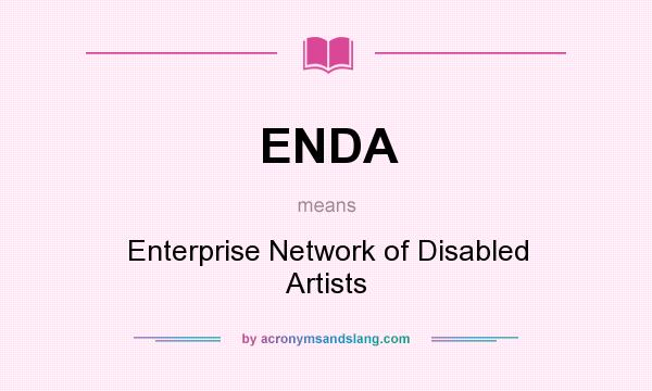 What does ENDA mean? It stands for Enterprise Network of Disabled Artists