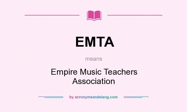 What does EMTA mean? It stands for Empire Music Teachers Association