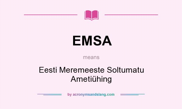 What does EMSA mean? It stands for Eesti Meremeeste Soltumatu Ametiühing