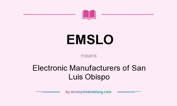 What does EMSLO mean? It stands for Electronic Manufacturers of San Luis Obispo
