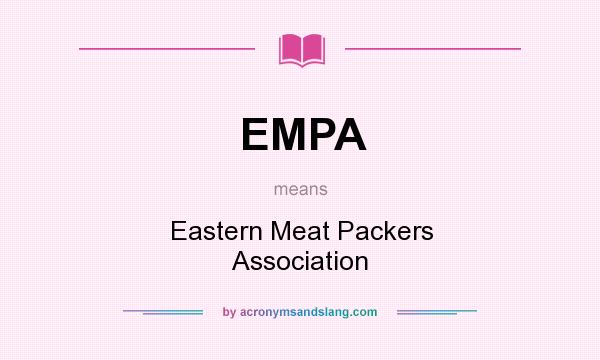 What does EMPA mean? It stands for Eastern Meat Packers Association