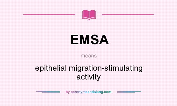 What does EMSA mean? It stands for epithelial migration-stimulating activity