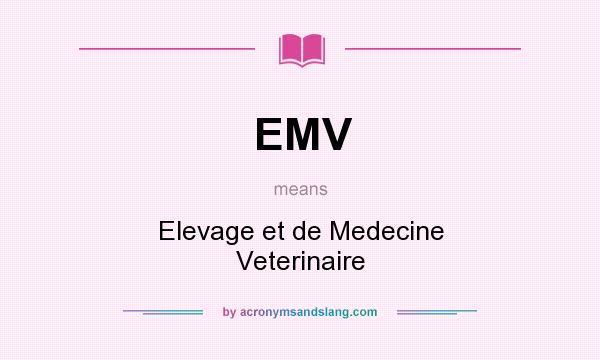 What does EMV mean? It stands for Elevage et de Medecine Veterinaire