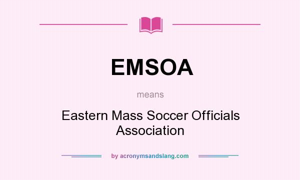 What does EMSOA mean? It stands for Eastern Mass Soccer Officials Association