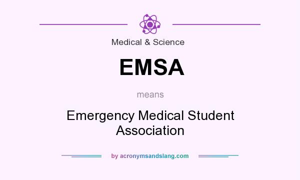 What does EMSA mean? It stands for Emergency Medical Student Association