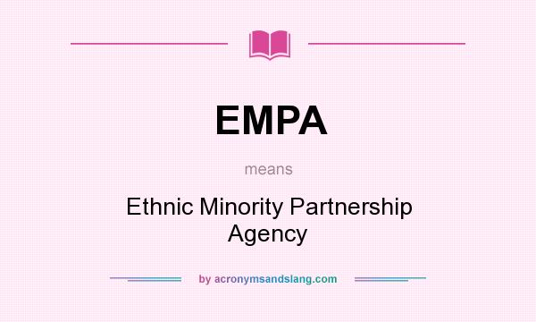 What does EMPA mean? It stands for Ethnic Minority Partnership Agency