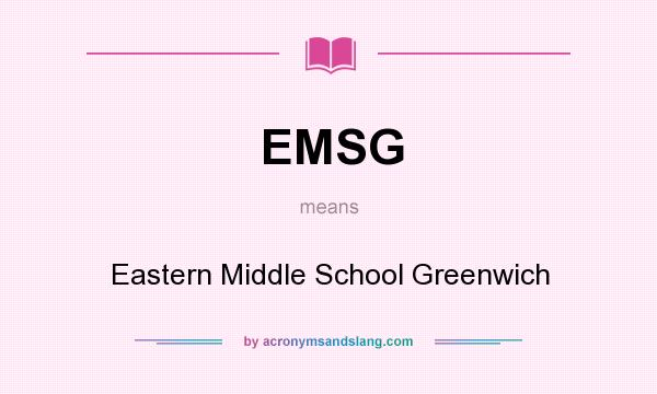What does EMSG mean? It stands for Eastern Middle School Greenwich