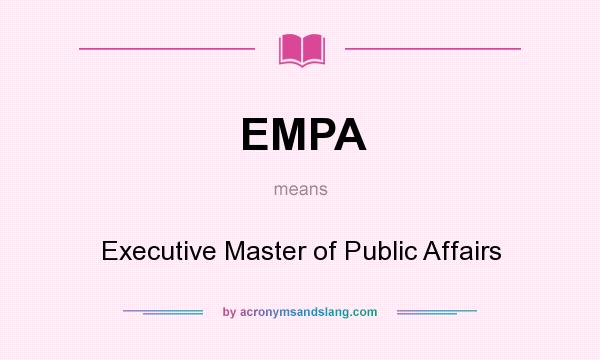 What does EMPA mean? It stands for Executive Master of Public Affairs