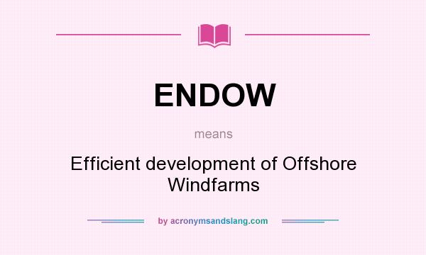 What does ENDOW mean? It stands for Efficient development of Offshore Windfarms