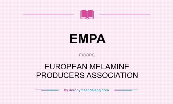 What does EMPA mean? It stands for EUROPEAN MELAMINE PRODUCERS ASSOCIATION