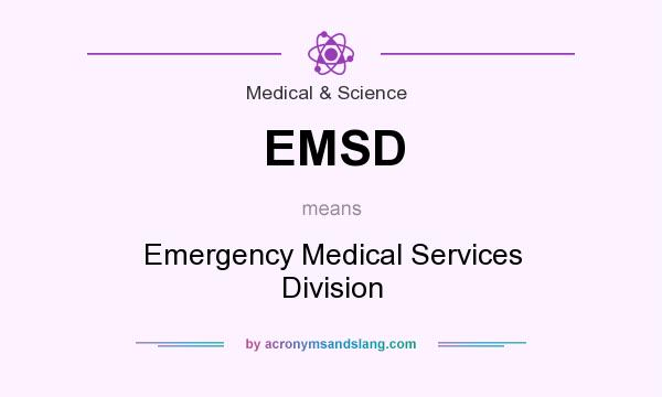 What does EMSD mean? It stands for Emergency Medical Services Division