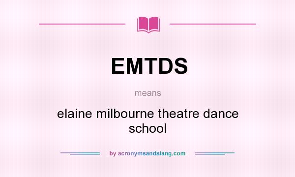 What does EMTDS mean? It stands for elaine milbourne theatre dance school