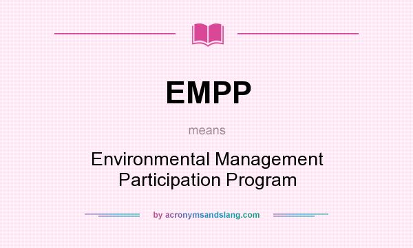 What does EMPP mean? It stands for Environmental Management Participation Program
