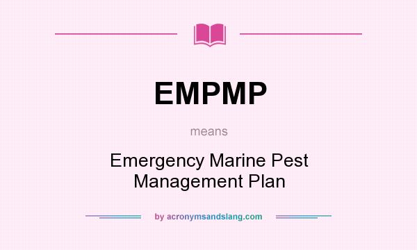 What does EMPMP mean? It stands for Emergency Marine Pest Management Plan