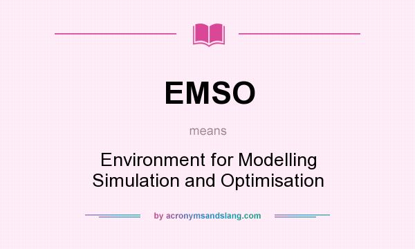 What does EMSO mean? It stands for Environment for Modelling Simulation and Optimisation
