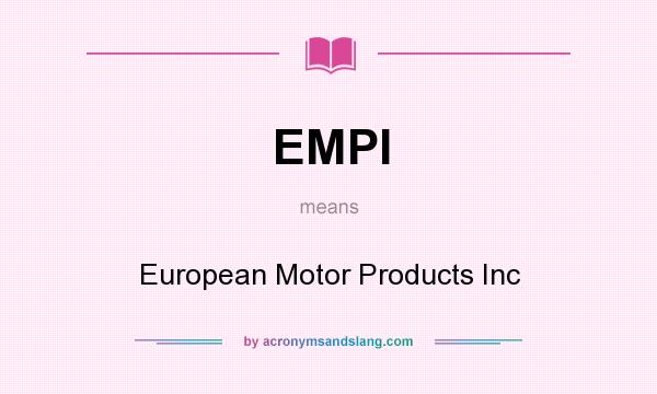 What does EMPI mean? It stands for European Motor Products Inc