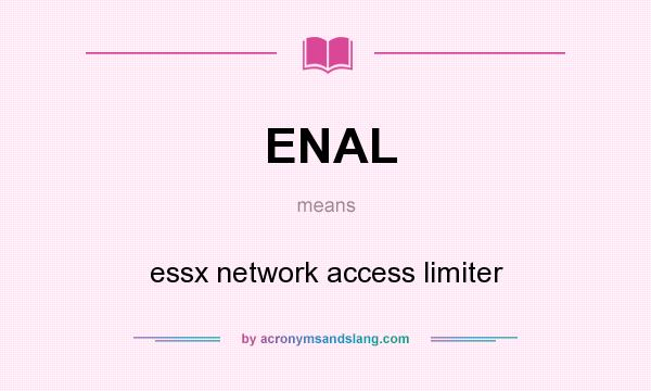 What does ENAL mean? It stands for essx network access limiter