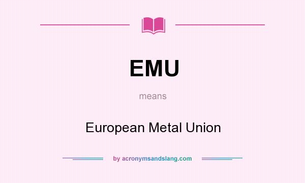 What does EMU mean? It stands for European Metal Union