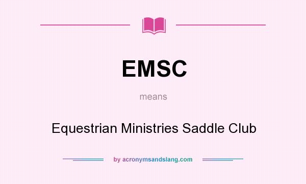 What does EMSC mean? It stands for Equestrian Ministries Saddle Club