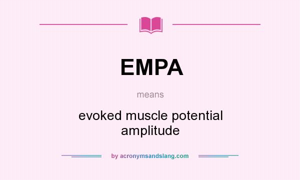 What does EMPA mean? It stands for evoked muscle potential amplitude