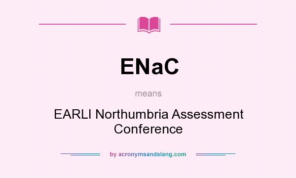 What does ENaC mean? It stands for EARLI Northumbria Assessment Conference