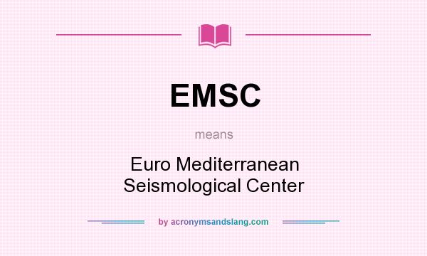 What does EMSC mean? It stands for Euro Mediterranean Seismological Center