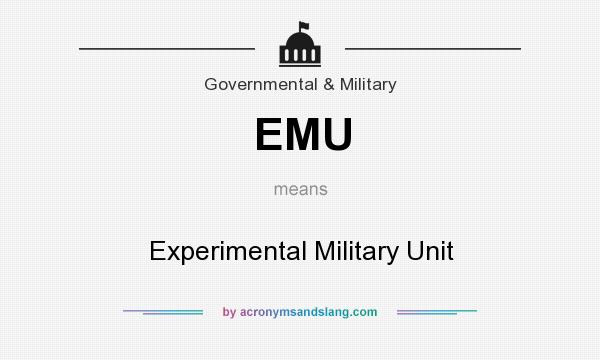 What does EMU mean? It stands for Experimental Military Unit
