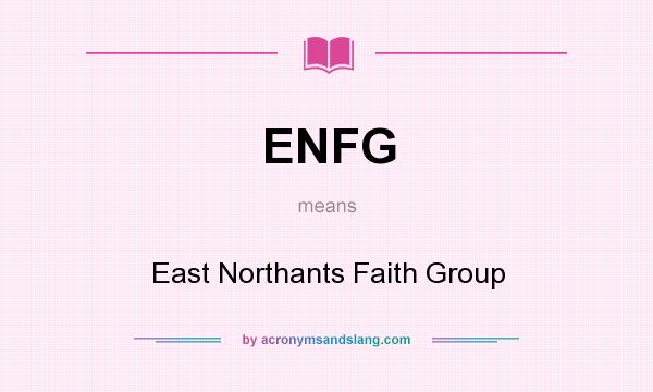 What does ENFG mean? It stands for East Northants Faith Group
