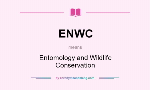 What does ENWC mean? It stands for Entomology and Wildlife Conservation