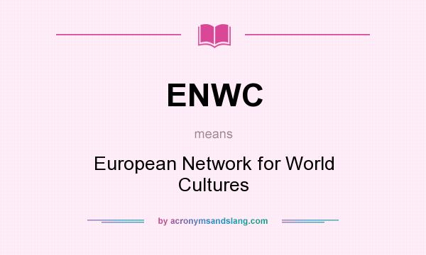 What does ENWC mean? It stands for European Network for World Cultures