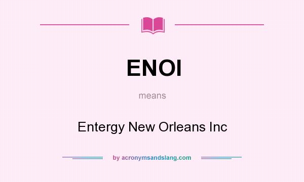 What does ENOI mean? It stands for Entergy New Orleans Inc