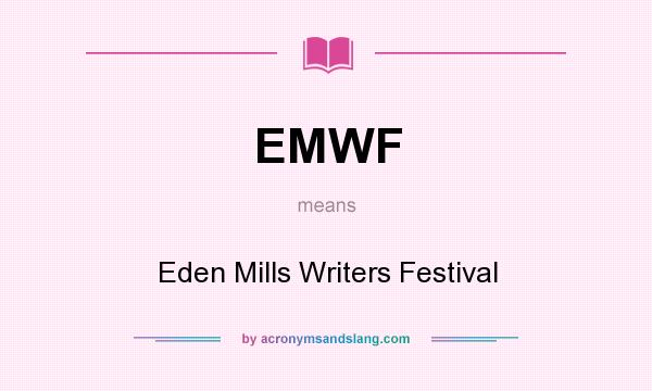 What does EMWF mean? It stands for Eden Mills Writers Festival