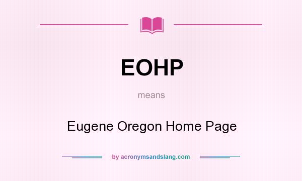 What does EOHP mean? It stands for Eugene Oregon Home Page