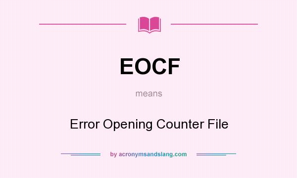 What does EOCF mean? It stands for Error Opening Counter File