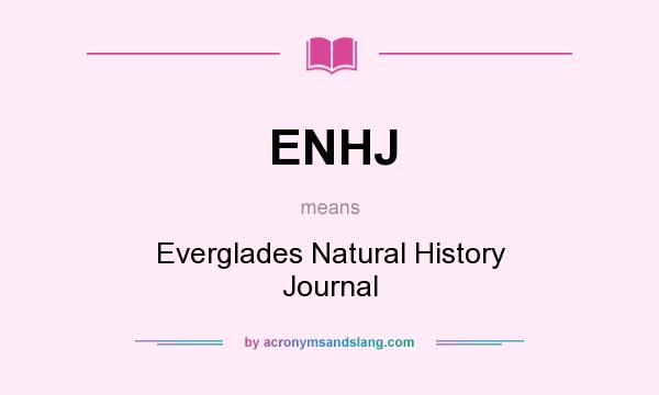 What does ENHJ mean? It stands for Everglades Natural History Journal