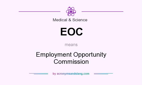 What does EOC mean? It stands for Employment Opportunity Commission