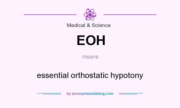 What does EOH mean? It stands for essential orthostatic hypotony