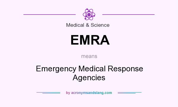 What does EMRA mean? It stands for Emergency Medical Response Agencies