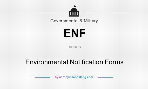 What does ENF mean? It stands for Environmental Notification Forms